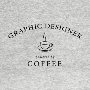 Graphic designer - powered by coffee T-Shirt